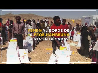 Yemen al borde de la peor hambruna vista en décadas