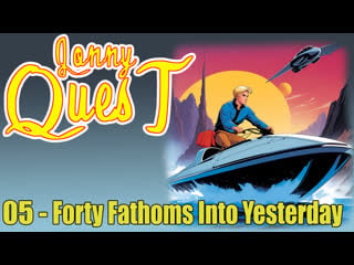 1986 the new adventures of jonny quest 05 forty fathoms into yesterday