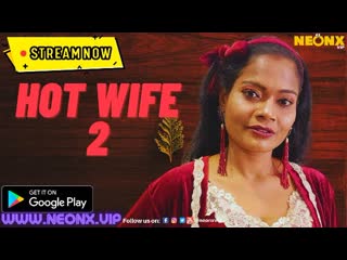 horny wifey p02 2023 hindi uncut brief film – neonx