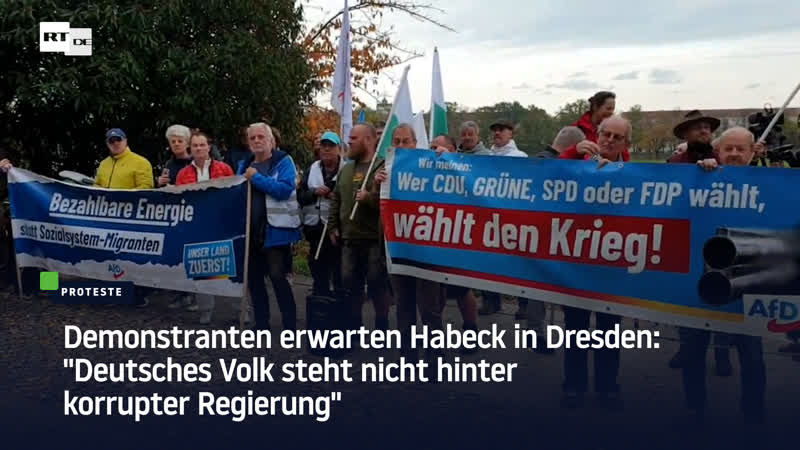 Demonstranten erwarten habeck in dresden "deutsches volk steht nicht hinter korrupter regierung"