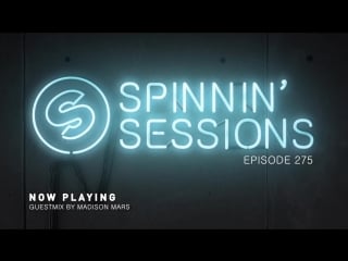 Spinnin' sessions 275 guestmix madison mars