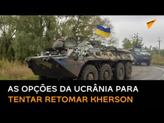 Batalha por kherson quais seriam os planos da ucrânia?