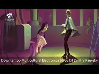 №66 downtempo multicultural electronica mixed by dj dmitry raevsky