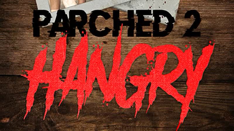 Сушняк 2 голод (2019) parched 2 hangry