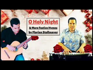 O holy night & more festive hymns by florian stollmayer (guitar/piano/tenor) new 2022 video 1