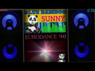 Blue bamboo sunny (eurodance 90s songs hits techno, europop)