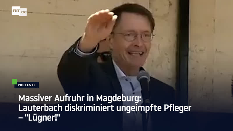 Massiver aufruhr in magdeburg lauterbach diskriminiert ungeimpfte pfleger – "lügner!"