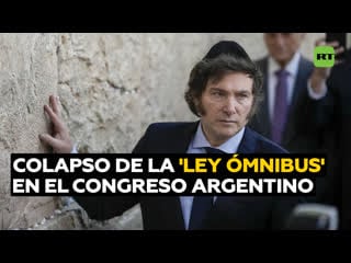 Convulsión política tras el colapso de la 'ley ómnibus' en el congreso argentino y su regreso a la comisión