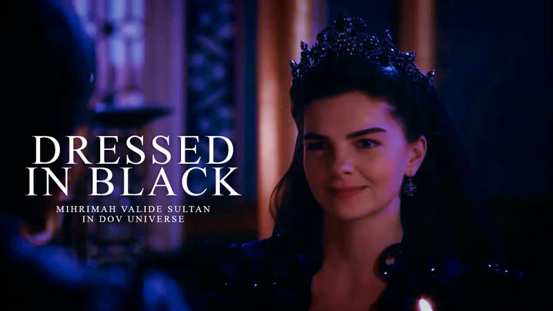 Mihrimah valide sultan | dressed in black [dov teaser]