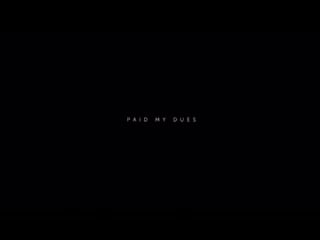 Paid my dues