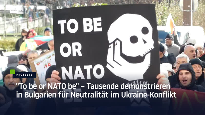 "to be or nato be" – tausende demonstrieren in bulgarien für neutralität im ukraine konflikt