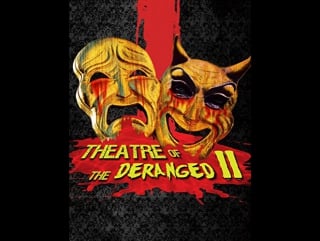 Theatre of the deranged ii (2013)