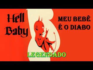 "hell baby" ou "meu bebê é o diabo!" (2013) de robert ben garant e thomas lennon legendado