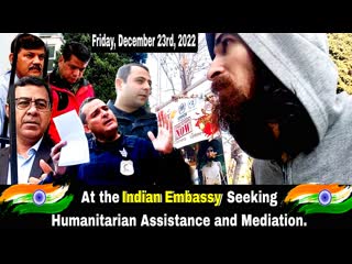 At the indian embassy requesting urgent humanitarian assistance and mediation