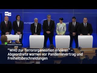 "who zur terrororganisation erklären" – abgeordnete warnen vor pandemievertrag und freiheitsbeschneidungen