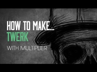 Sonic academy how to make twerk with multiplier