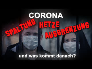 Corona spaltung, hetze, ausgrenzung – und was kommt danach?