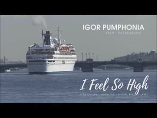 Music by igor pumphonia «i feel so high (single)» © 2020 chillrecordsmusic | digital record label™