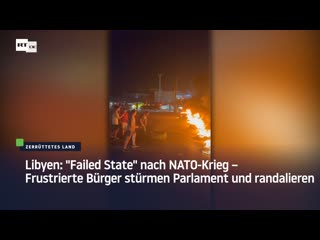 Libyen "failed state" nach nato krieg – frustrierte bürger stürmen parlament und randalieren