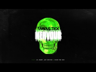 Famous dex nervous (ft lil baby, jay critch, and rich the porn)