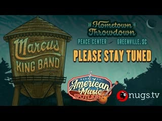 The marcus king band live from greenville (hometown throwdown)