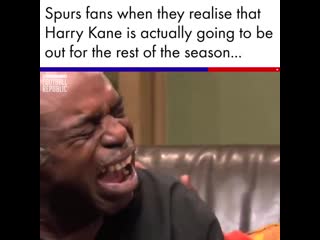 Spurs fans when they realise that harry kane is actually going to be out for the rest of the season