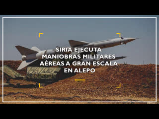 Siria realiza maniobras militares con misiles rusos en alepo