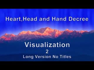 Heart, head and hand decree visualization 2 long version (1)