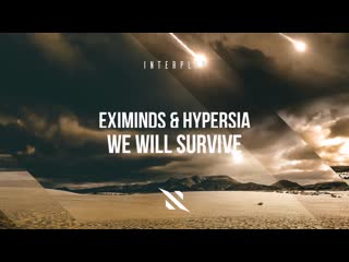 Eximinds & hypersia we will survive (preview)