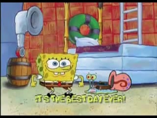 Best day ever by spongebob squarepents