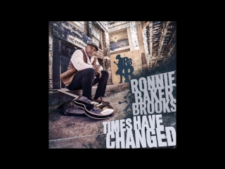 Ronnie baker brooks2017 times have changed (feat al kapone)