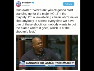 Gun owner "when are you all gonna start standing up for the majority? i'm the majority! i'm a law abiding citizen who's never