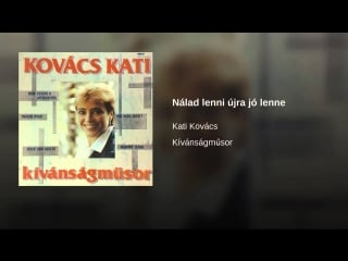 Kovacs kati nalad lenni ujra jo lenne (1975)