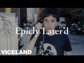 Epicly later'd | s1e8 | harmony korine