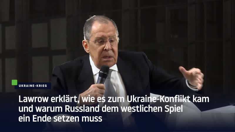 Lawrow erklärt, wie es zum ukraine konflikt kam und warum russland dem westlichen spiel ein ende setzen muss