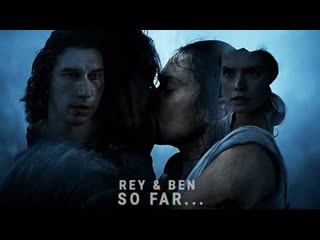 » rey & ben solo || so far [+ tros hd]