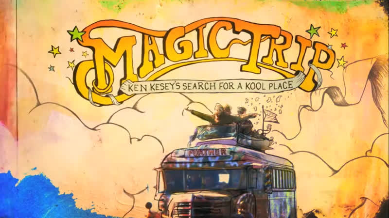 Волшебное путешествие / волшебный глюк / magic trip ken kesey's search for a kool place (2011, сша) (док фильм) озвучка