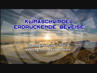 Klimaschwindel – erdrückende beweislast bringt mainstream theorie ins wanken (geoengineering 2) axel burkart