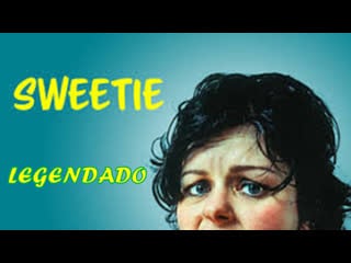 "sweetie" (1989) de jane campion legendado