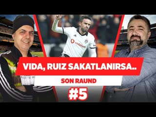 Vida ve ruiz sakatlanırsa stoperde gökhan oynar! serdar ali çelikler ali ece son raund #5