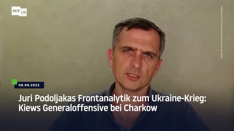 Juri podoljakas frontanalytik zum ukraine krieg kiews generaloffensive bei charkow