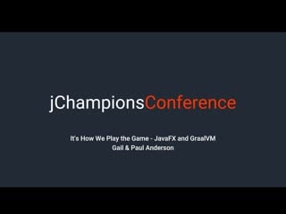 Gail & paul anderson it's how we play the game javafx and graalvm