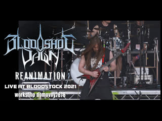 Bloodshot dawn reanimation (live at bloodstock 2021)