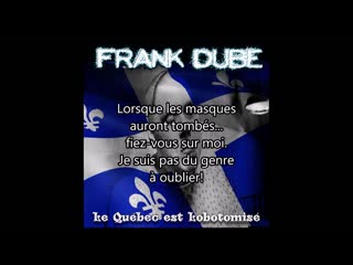 Le québec est lobotomisé frank dubé (lyric video)квебек получил лоботомию