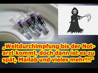 „weltdurchimpfung bis der notarzt kommt, doch dann ist es zu spät, mailab und vieles mehr!!!“