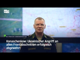 Konaschenkow ukrainischer angriff an allen frontabschnitten erfolgreich abgewehrt