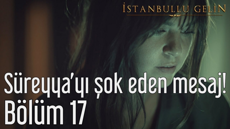 17 bölüm süreyyayı şok eden mesaj!