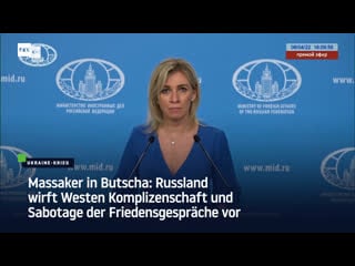 Massaker in butscha russland wirft westen komplizenschaft und sabotage der friedensgespräche vor