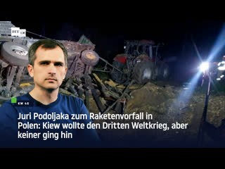 Juri podoljaka zum raketenvorfall in polen kiew wollte den dritten weltkrieg, aber keiner ging hin