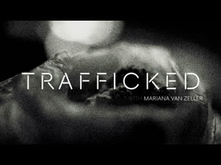 Trafficked with mariana van zeller s03e09